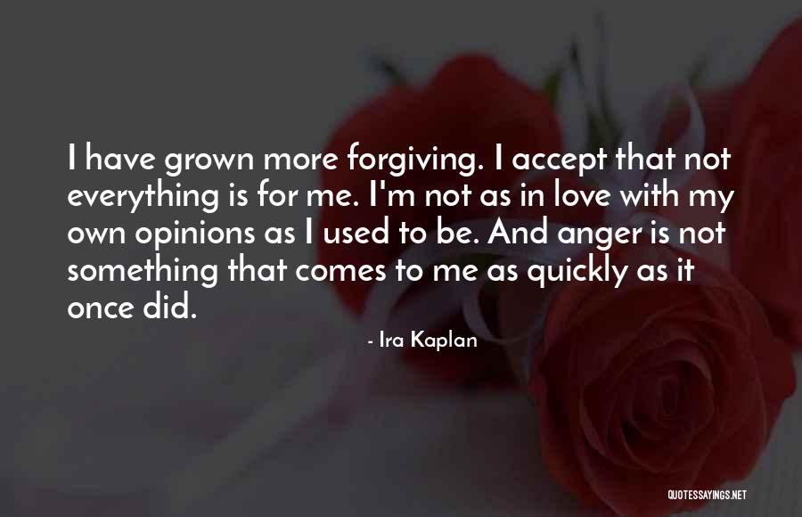 Love Is Forgiving Quotes By Ira Kaplan Love Is Forgiving Quotes By Ira Kaplan