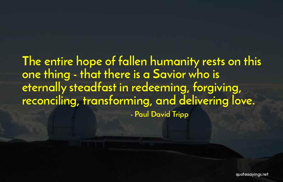 Love Is Forgiving Quotes By Paul David Tripp Love Is Forgiving Quotes By Paul David Tripp