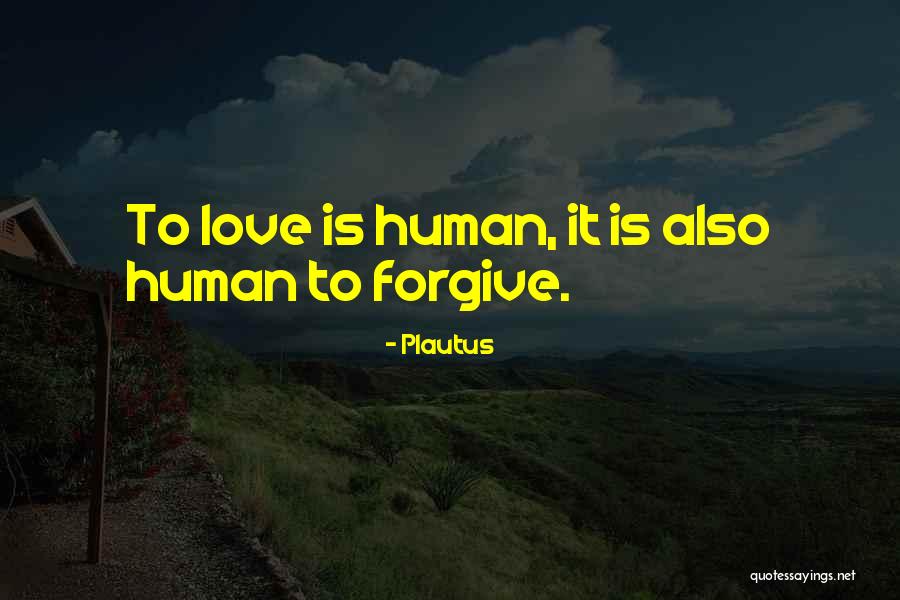 Love Is Forgiving Quotes By Plautus Love Is Forgiving Quotes By Plautus