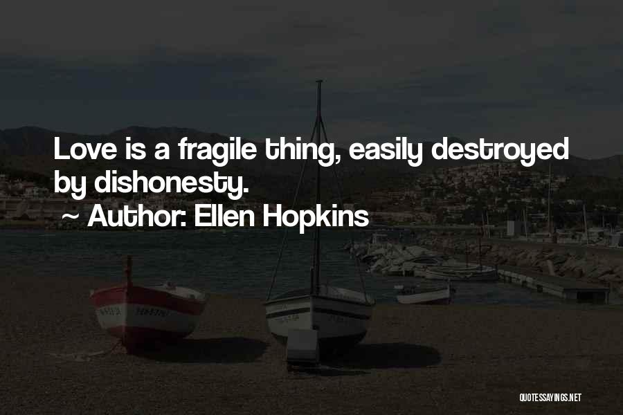 Love Is Fragile Quotes By Ellen Hopkins