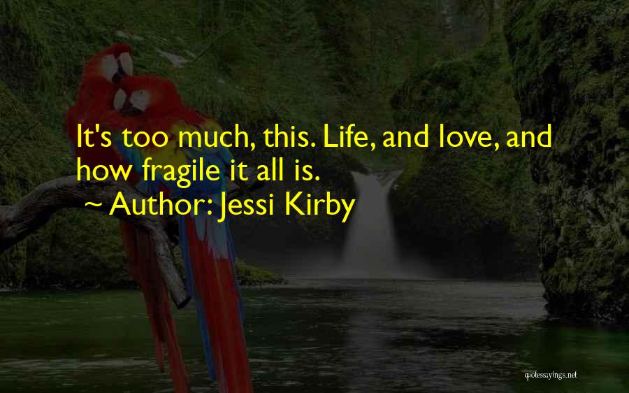 Love Is Fragile Quotes By Jessi Kirby