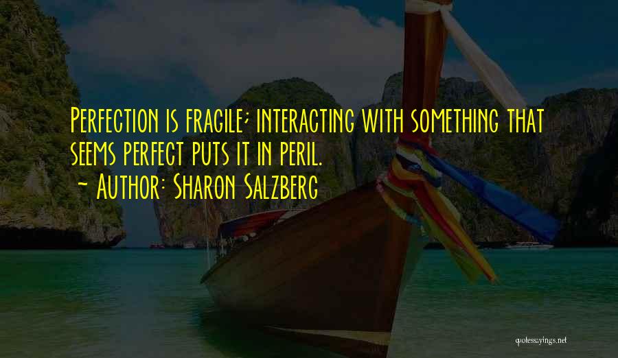 Love Is Fragile Quotes By Sharon Salzberg