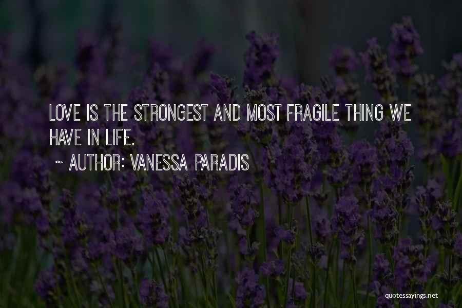 Love Is Fragile Quotes By Vanessa Paradis
