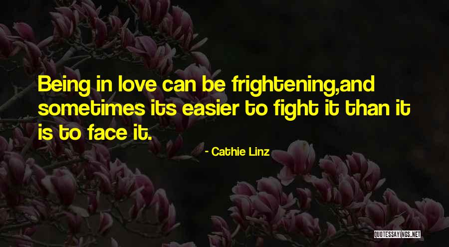 Love Is Frightening Quotes By Cathie Linz