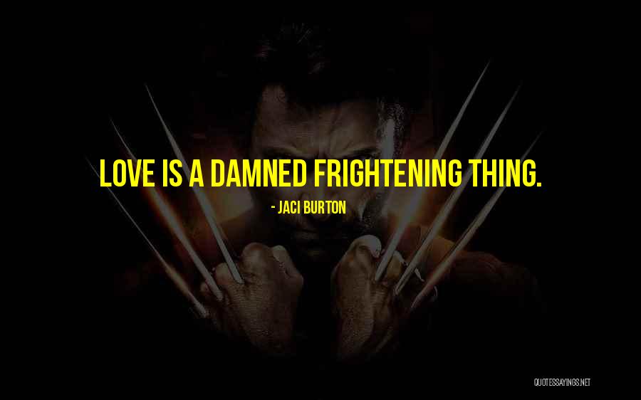 Love Is Frightening Quotes By Jaci Burton