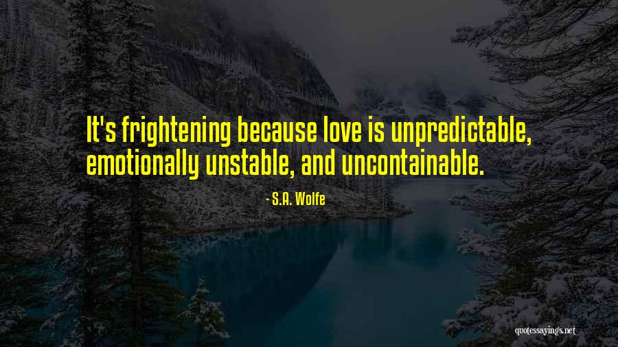 Love Is Frightening Quotes By S.A. Wolfe