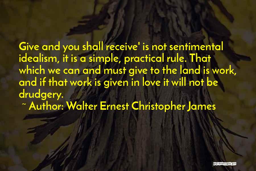Love Is Given Quotes By Walter Ernest Christopher James