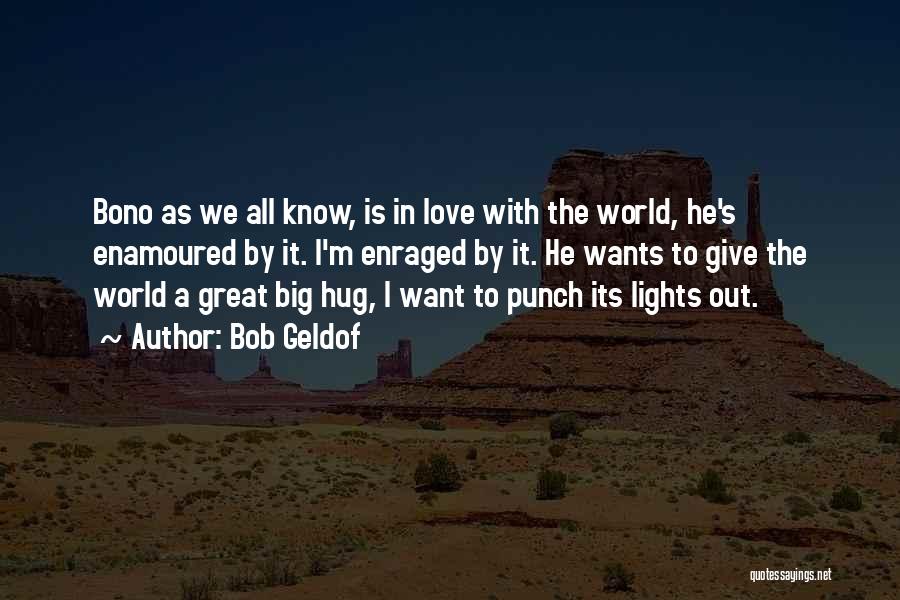 Love Is Great Quotes By Bob Geldof