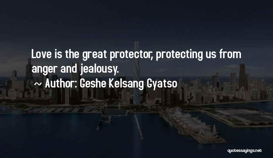 Love Is Great Quotes By Geshe Kelsang Gyatso