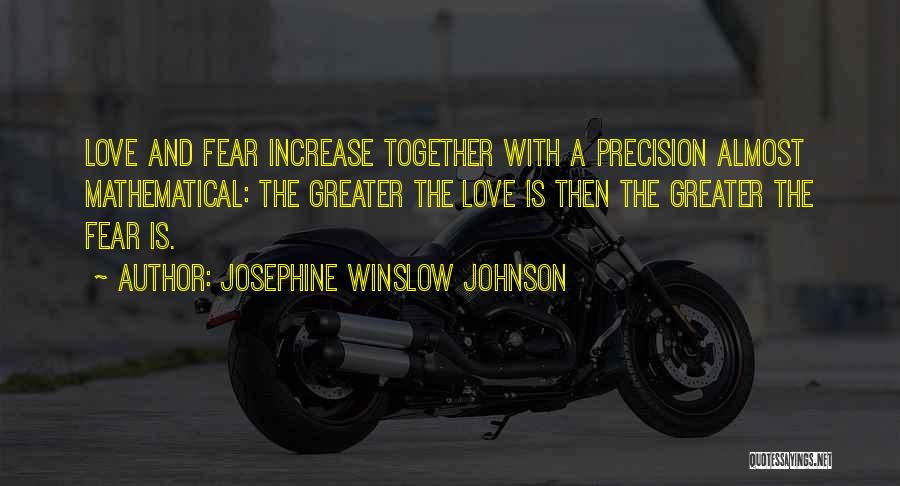 Love Is Greater Than Fear Quotes By Josephine Winslow Johnson