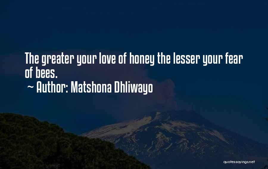 Love Is Greater Than Fear Quotes By Matshona Dhliwayo