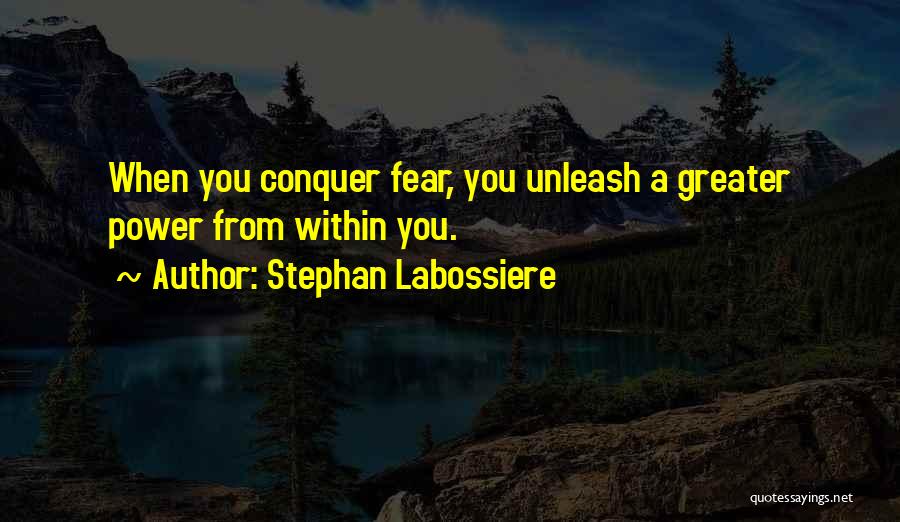 Love Is Greater Than Fear Quotes By Stephan Labossiere