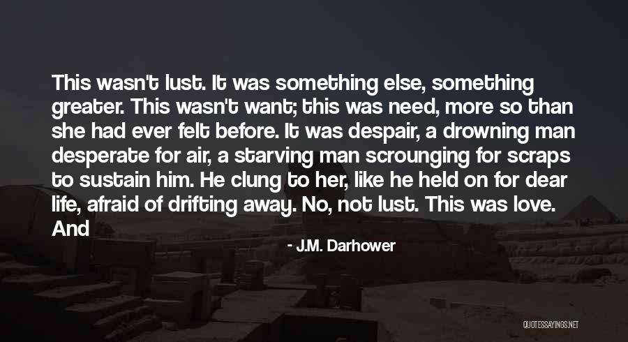 Love Is Greater Than Lust Quotes By J.M. Darhower Love Is Greater Than Lust Quotes By J.M. Darhower