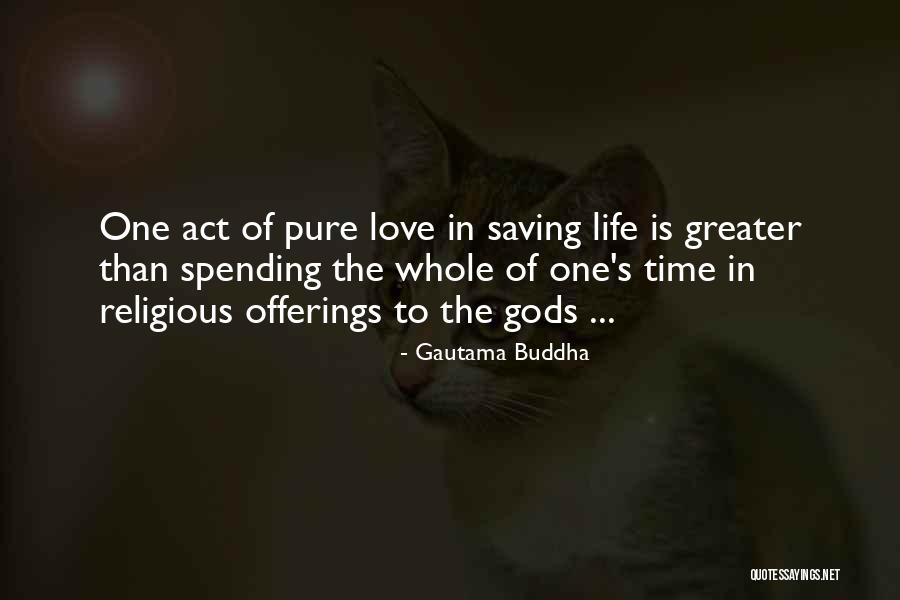 Love Is Greater Than Quotes By Gautama Buddha