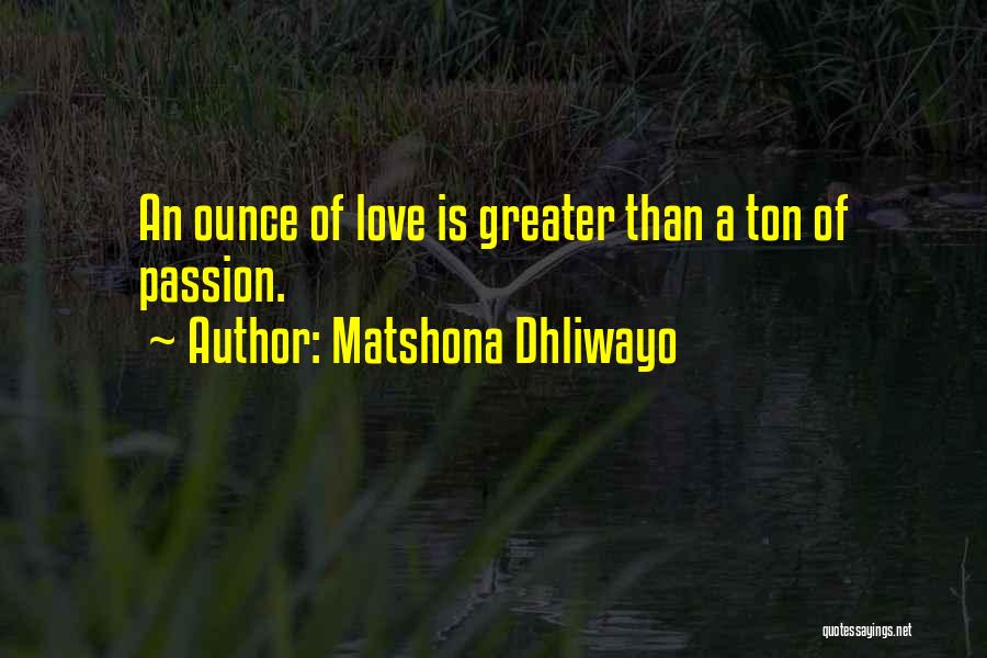 Love Is Greater Than Quotes By Matshona Dhliwayo