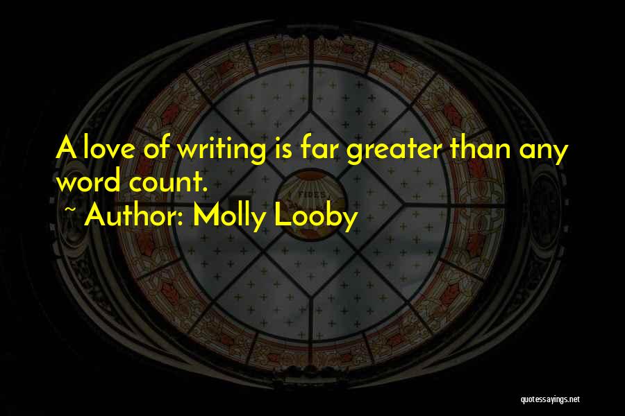 Love Is Greater Than Quotes By Molly Looby