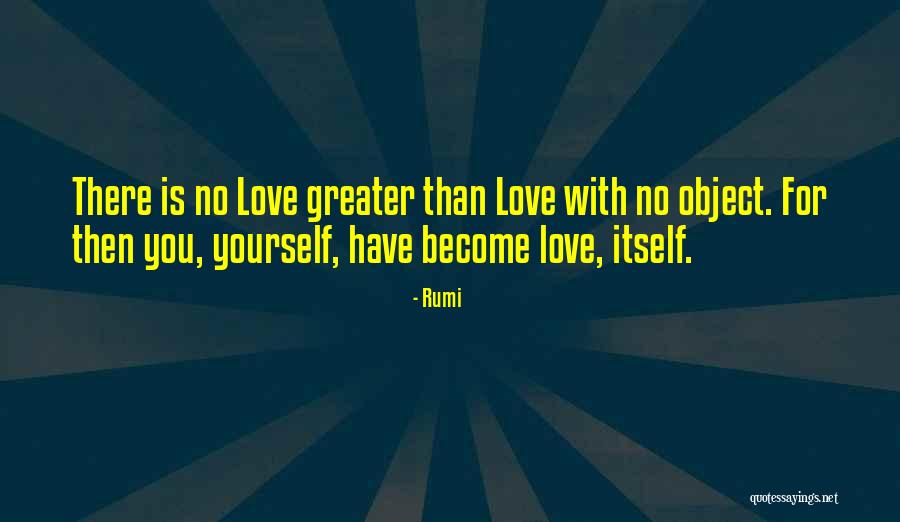 Love Is Greater Than Quotes By Rumi