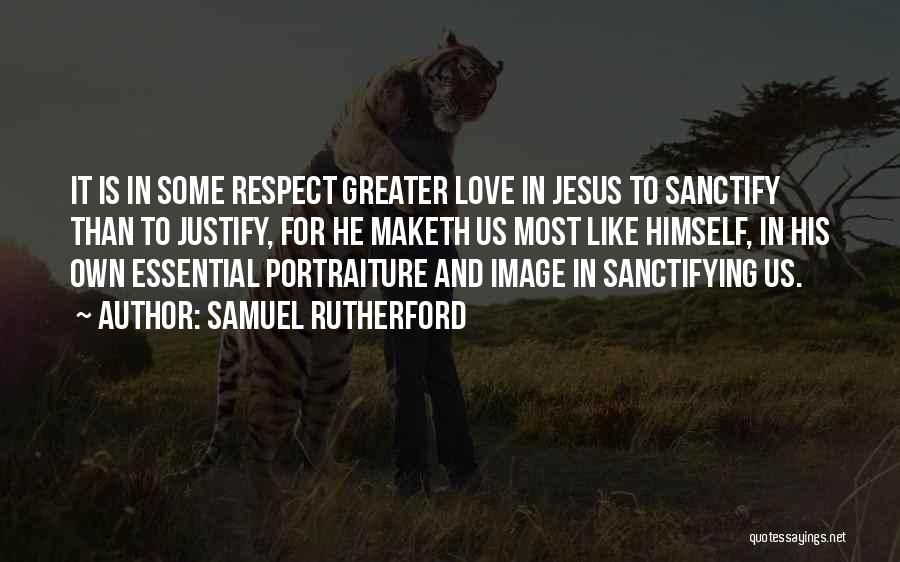 Love Is Greater Than Quotes By Samuel Rutherford