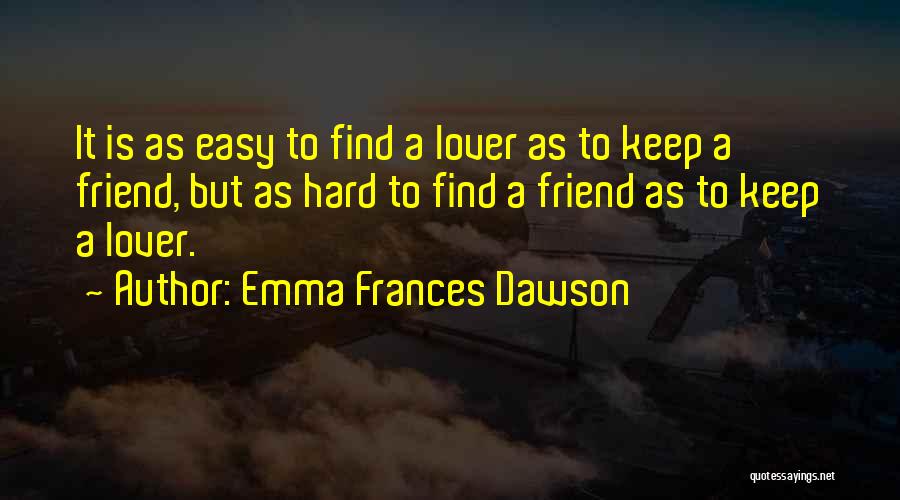 Love Is Hard To Find Quotes By Emma Frances Dawson