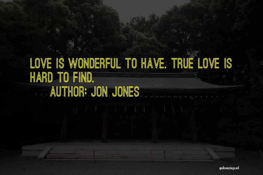 Love Is Hard To Find Quotes By Jon Jones