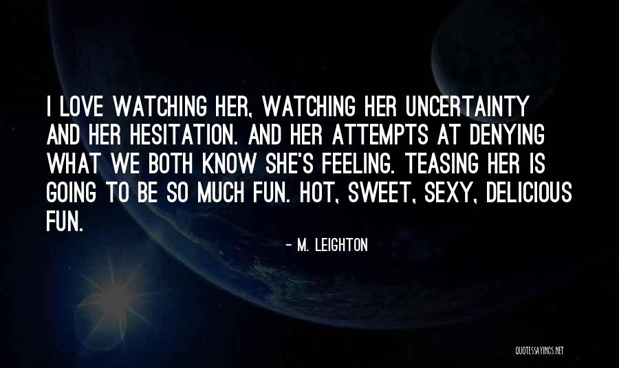 Love Is Hot Quotes By M. Leighton Love Is Hot Quotes By M. Leighton