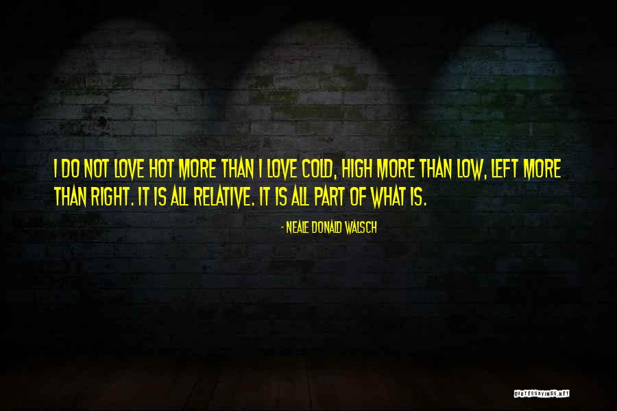 Love Is Hot Quotes By Neale Donald Walsch Love Is Hot Quotes By Neale Donald Walsch
