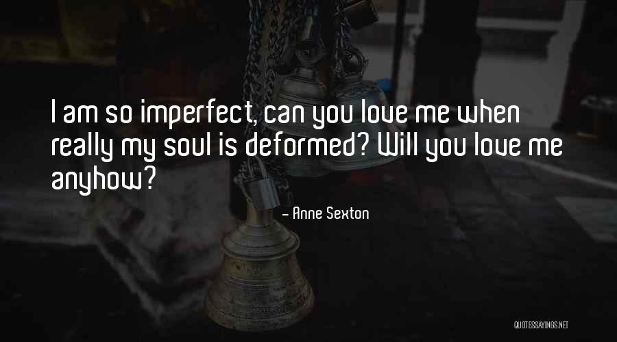 Love Is Imperfect Quotes By Anne Sexton