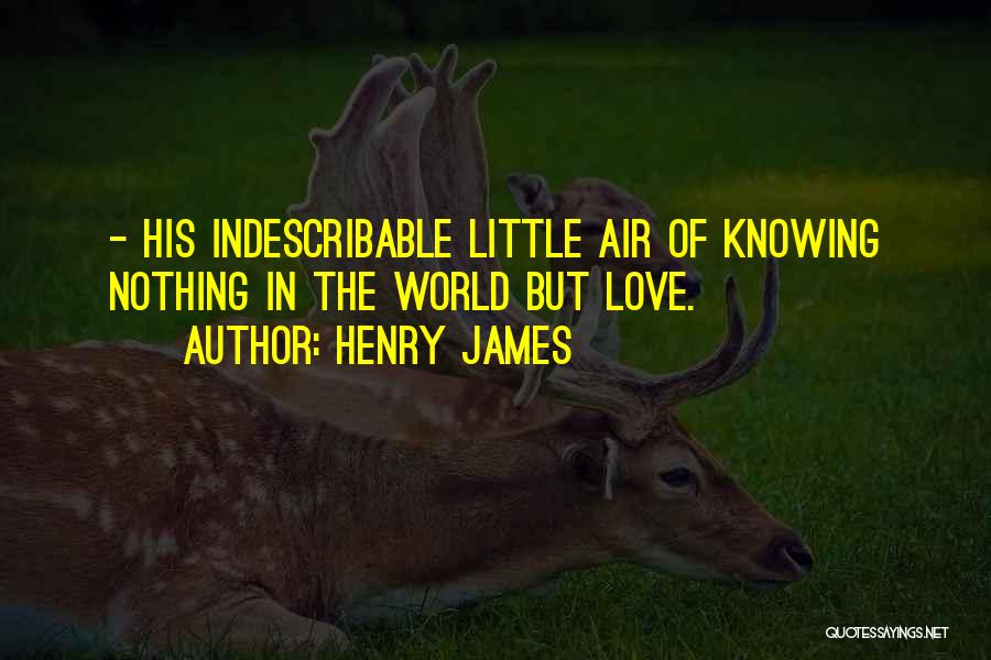 Love Is Indescribable Quotes By Henry James