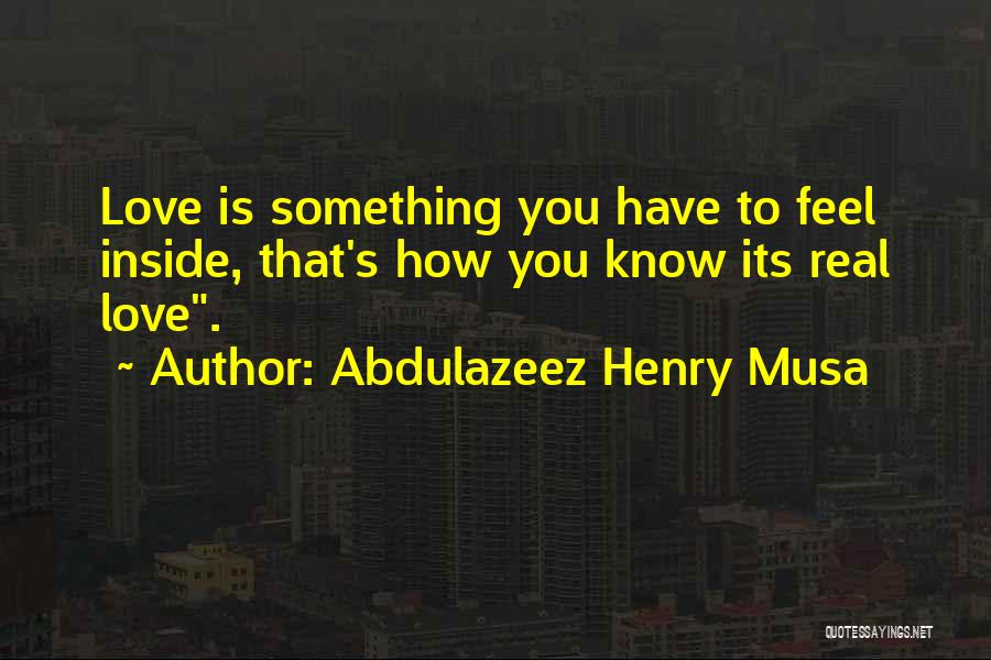 Love Is Inside You Quotes By Abdulazeez Henry Musa