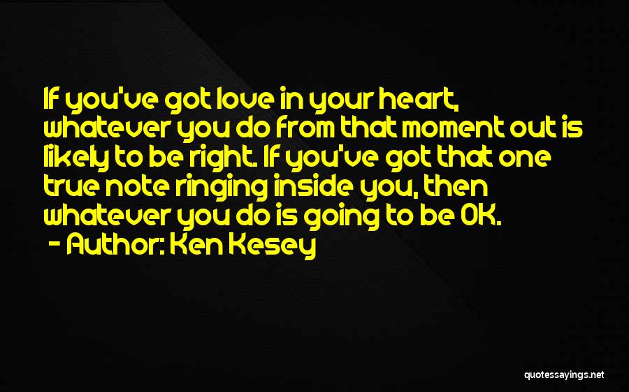 Love Is Inside You Quotes By Ken Kesey