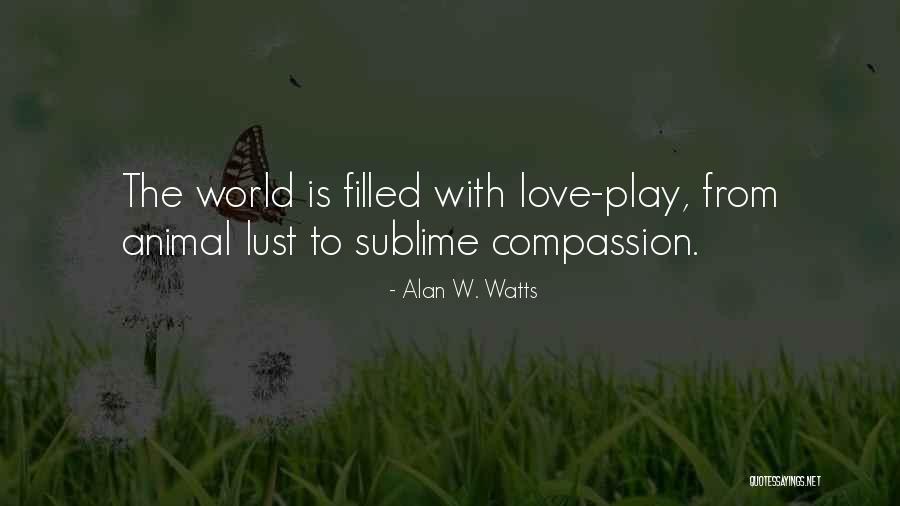 Love Is Just A Lust Quotes By Alan W. Watts Love Is Just A Lust Quotes By Alan W. Watts