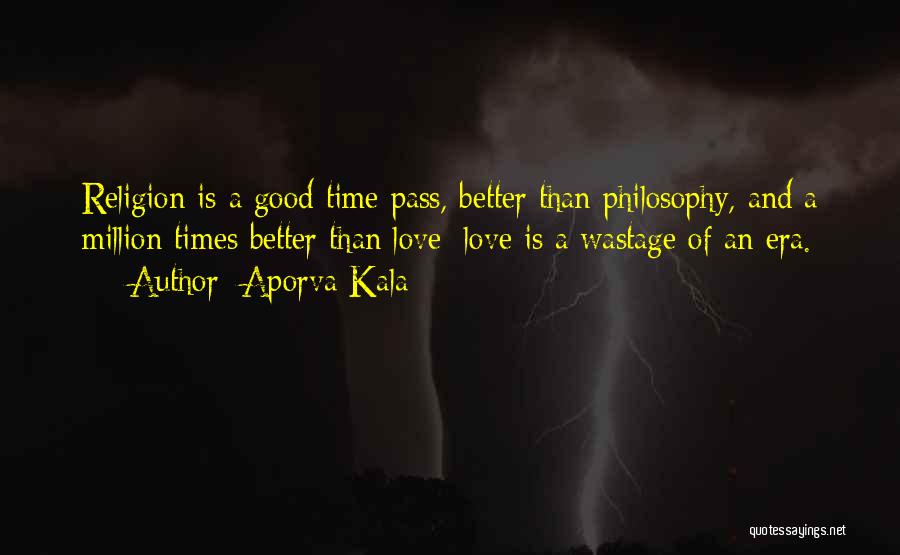 Love Is Just A Time Pass Quotes By Aporva Kala