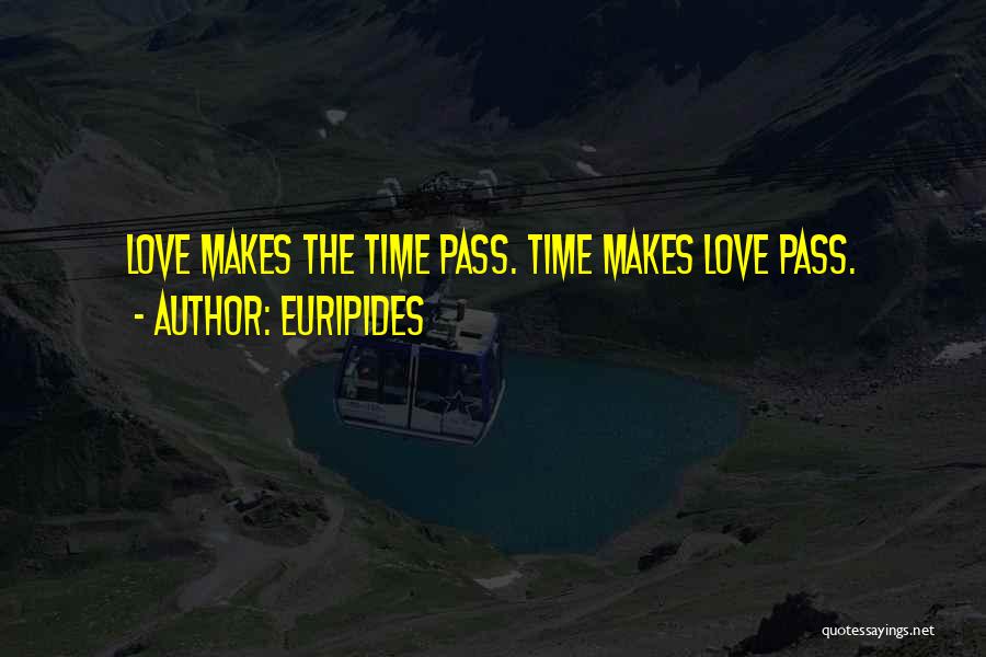 Love Is Just A Time Pass Quotes By Euripides