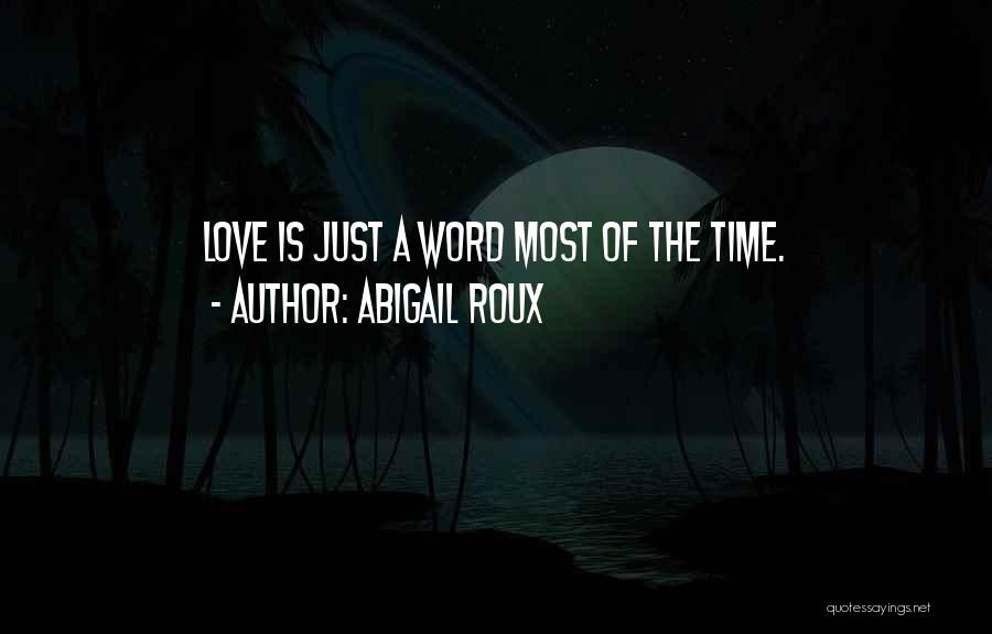 Love Is Just A Word Quotes By Abigail Roux