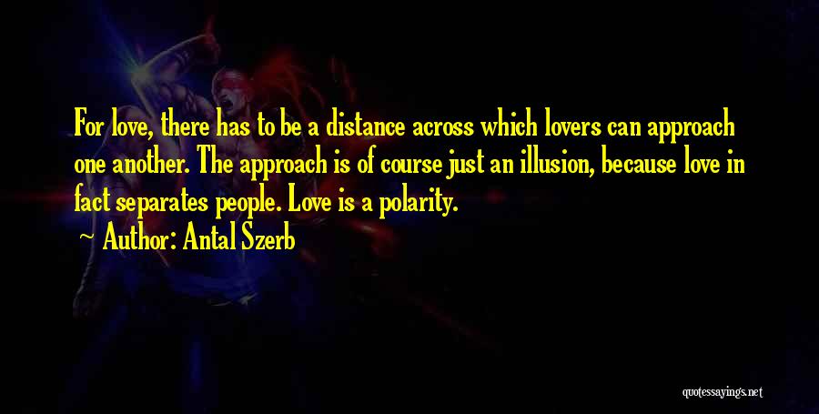 Love Is Just An Illusion Quotes By Antal Szerb