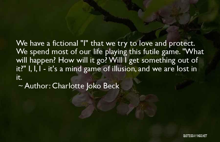 Love Is Just An Illusion Quotes By Charlotte Joko Beck