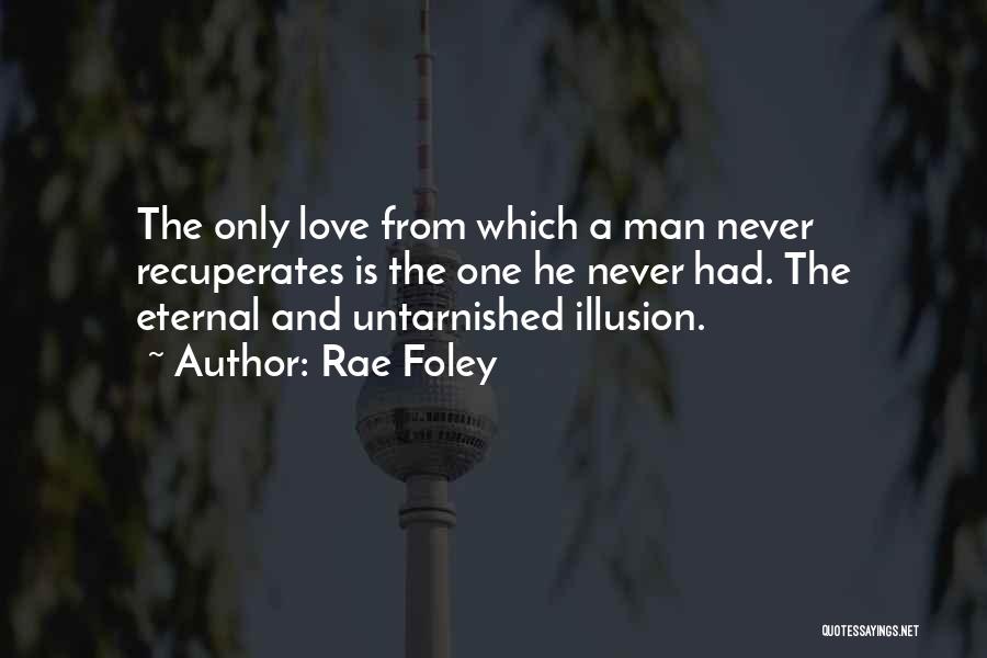 Love Is Just An Illusion Quotes By Rae Foley