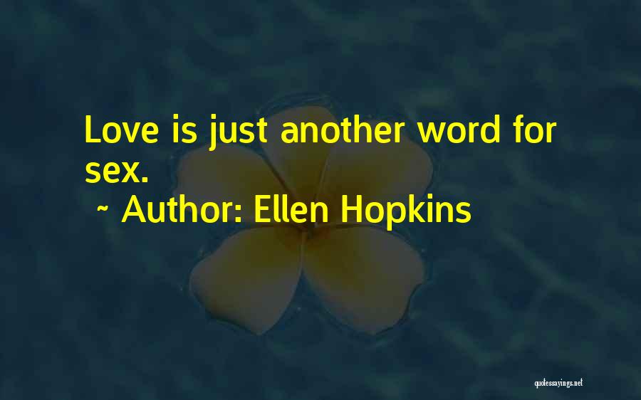 Love Is Just Another Word Quotes By Ellen Hopkins