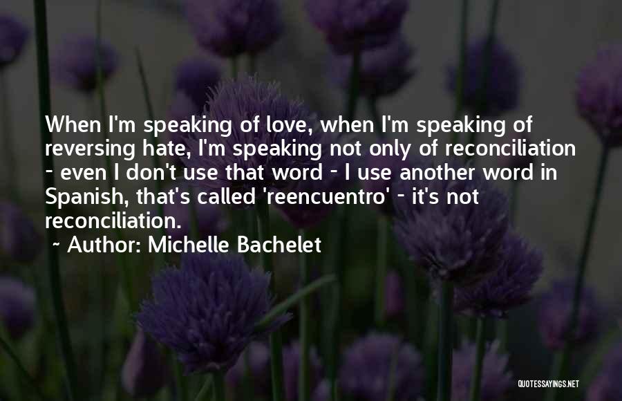 Love Is Just Another Word Quotes By Michelle Bachelet