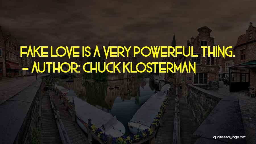 Love Is Just Fake Quotes By Chuck Klosterman