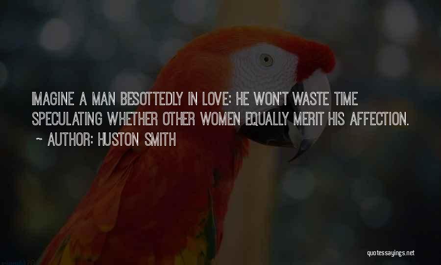 Love Is Just Waste Of Time Quotes By Huston Smith