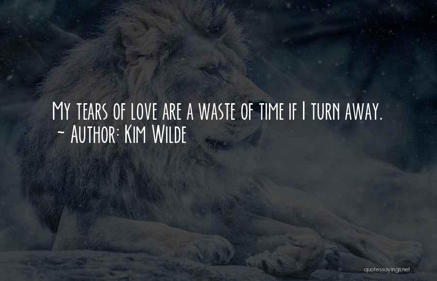 Love Is Just Waste Of Time Quotes By Kim Wilde