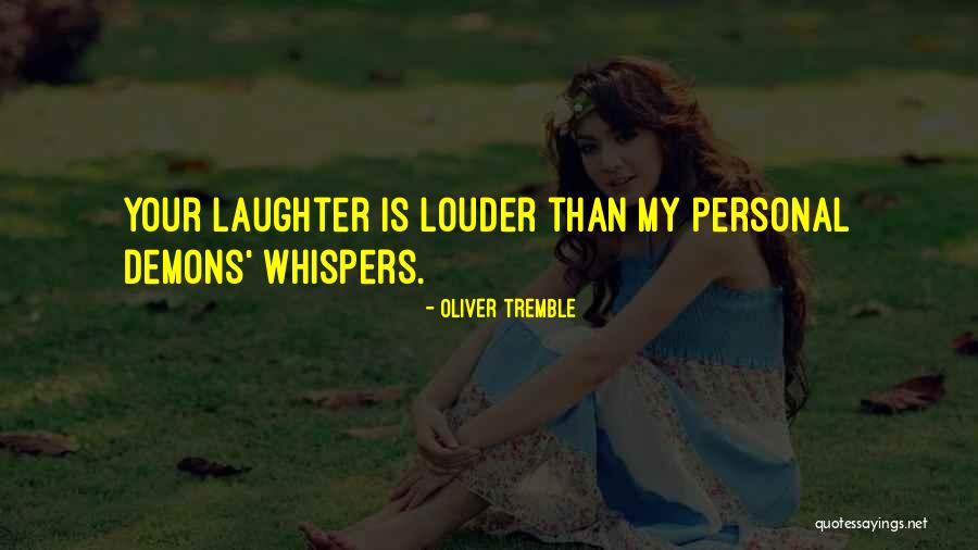 Love Is Laughter Quotes By Oliver Tremble