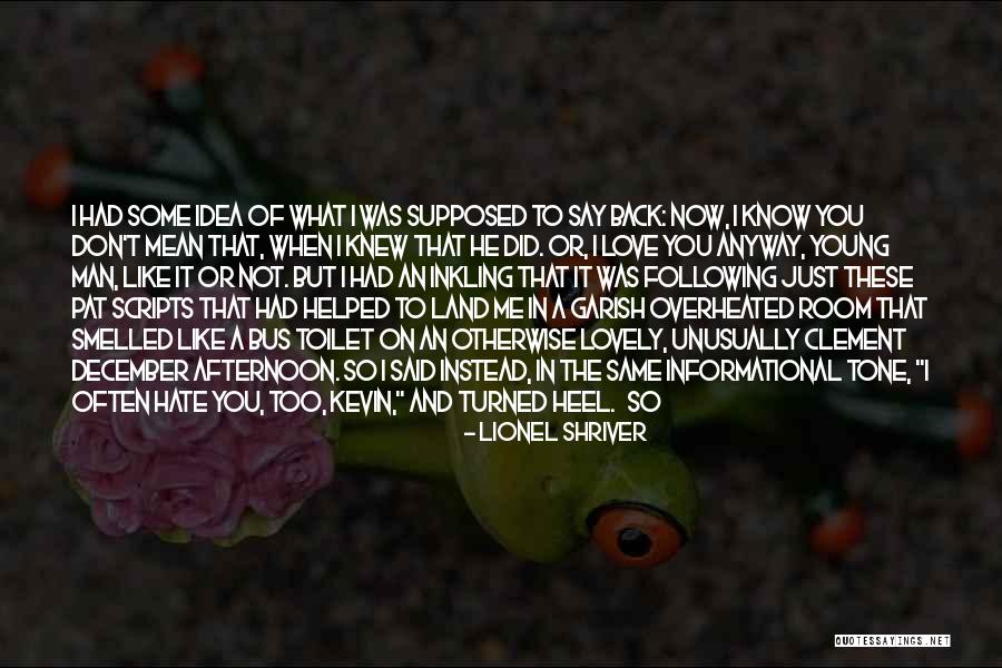 Love Is Like A Bus Quotes By Lionel Shriver Love Is Like A Bus Quotes By Lionel Shriver