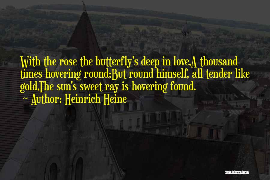 Love Is Like A Butterfly Quotes By Heinrich Heine