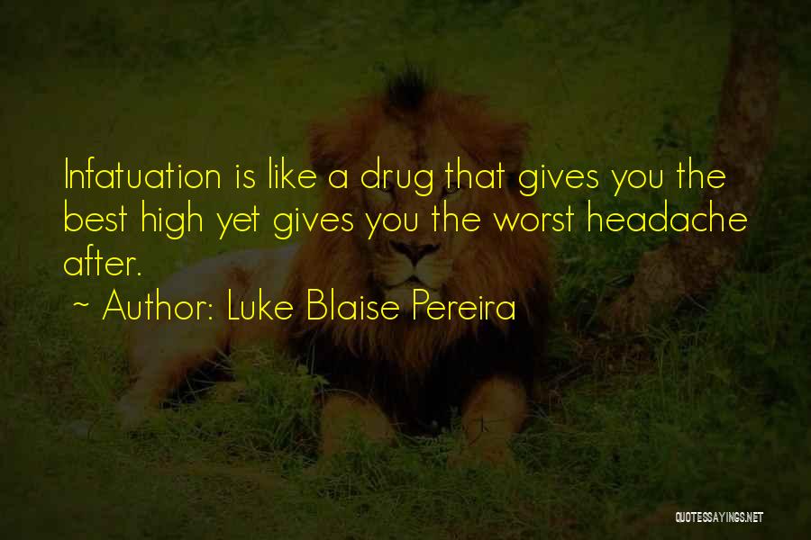 Love Is Like A Drug Quotes By Luke Blaise Pereira