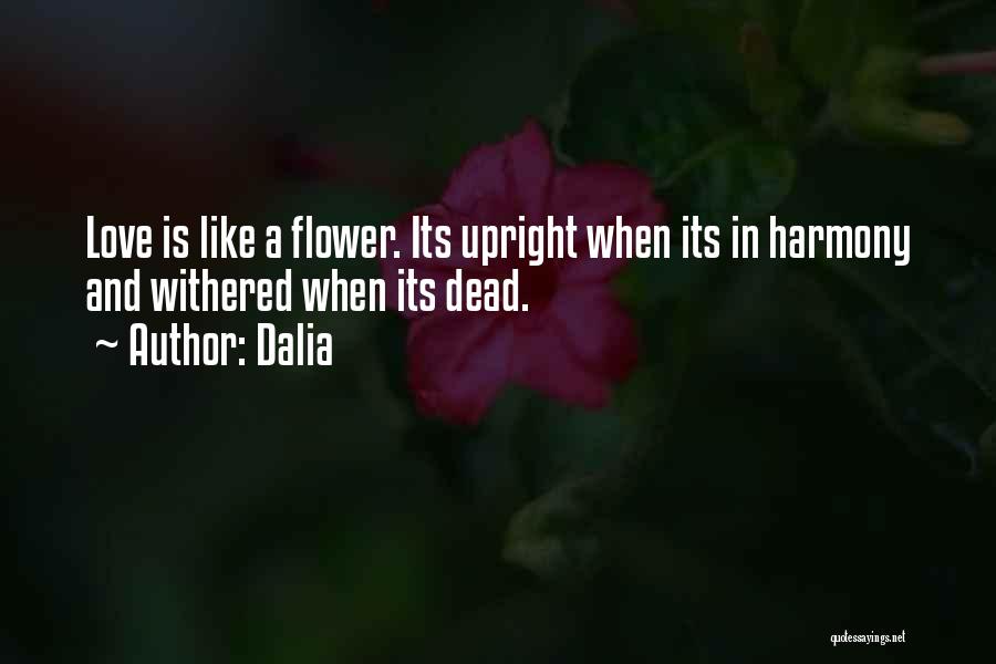 Love Is Like A Flower Quotes By Dalia