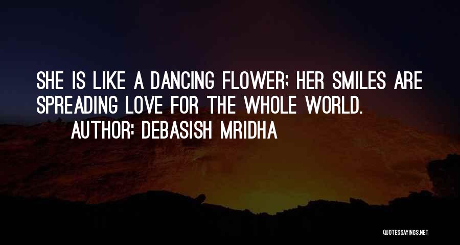 Love Is Like A Flower Quotes By Debasish Mridha