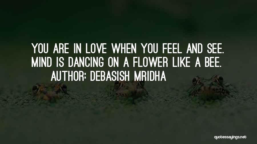 Love Is Like A Flower Quotes By Debasish Mridha
