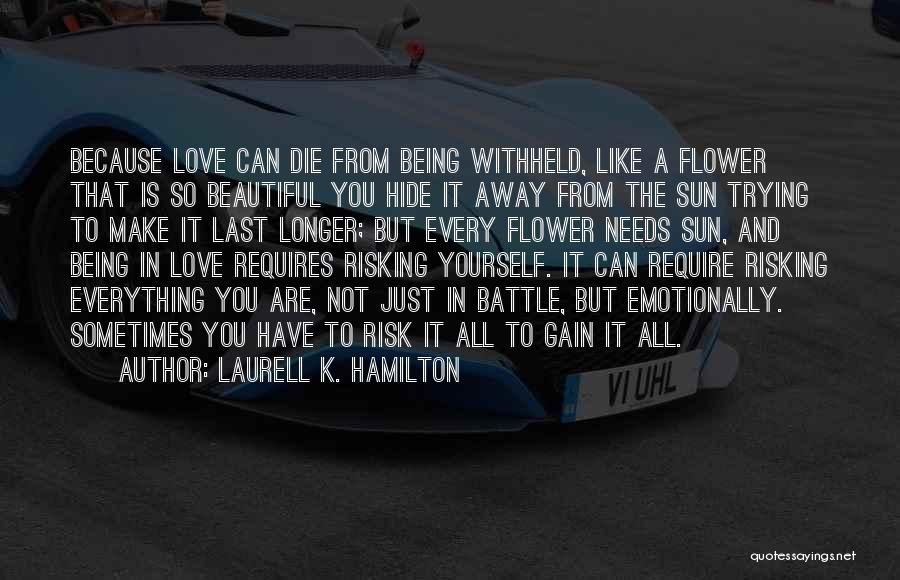 Love Is Like A Flower Quotes By Laurell K. Hamilton